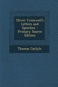 Oliver Cromwell's Letters and Speeches