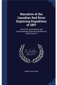 Narrative of the Canadian Red River Exploring Expedition of 1857