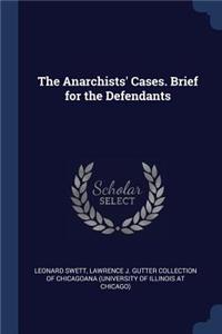 The Anarchists' Cases. Brief for the Defendants