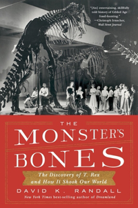 The Monster's Bones - The Discovery of T. Rex and How It Shook Our World