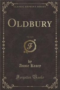 Oldbury, Vol. 1 of 2 (Classic Reprint)
