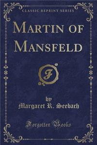 Martin of Mansfeld (Classic Reprint)