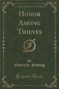 Honor Among Thieves (Classic Reprint)