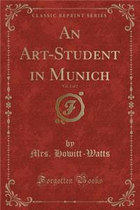 An Art-Student in Munich, Vol. 2 of 2 (Classic Reprint)