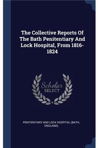 Collective Reports Of The Bath Penitentiary And Lock Hospital, From 1816-1824