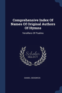 Comprehensive Index Of Names Of Original Authors Of Hymns