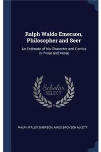 Ralph Waldo Emerson, Philosopher and Seer