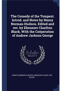 The Comedy of the Tempest. Introd. and Notes by Henry Norman Hudson. Edited and REV. by Ebenezer Charlton Black, with the Coperation of Andrew Jackson George