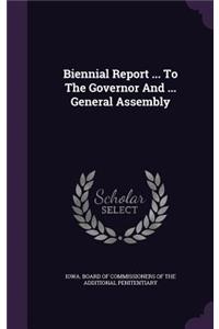 Biennial Report ... to the Governor and ... General Assembly