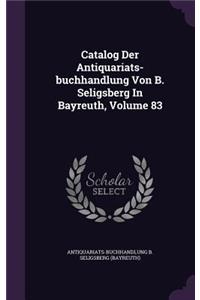 Catalog Der Antiquariats-buchhandlung Von B. Seligsberg In Bayreuth, Volume 83