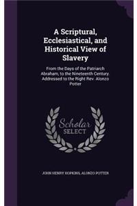 A Scriptural, Ecclesiastical, and Historical View of Slavery