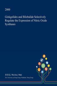 Ginkgolides and Bilobalide Selectively Regulate the Expression of Nitric Oxide Synthases