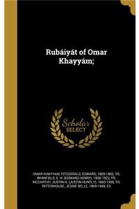 Rubáiyát of Omar Khayyám;
