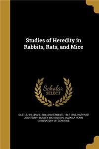 Studies of Heredity in Rabbits, Rats, and Mice