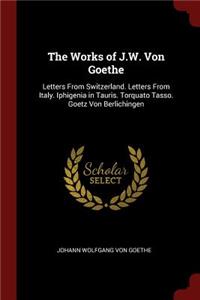The Works of J.W. Von Goethe