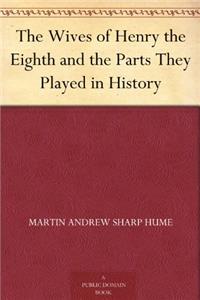 THE WIVES OF HENRY THE EIGHTH AND THE PA