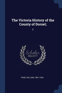 The Victoria History of the County of Dorset;