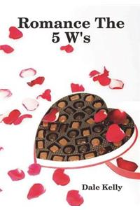 Romance the 5 W's