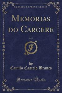Memorias Do Carcere, Vol. 2 (Classic Reprint)