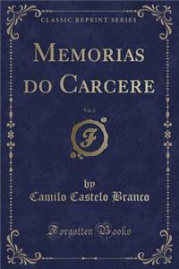 Memorias do Carcere, Vol. 2 (Classic Reprint)