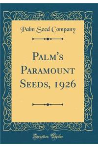 Palm's Paramount Seeds, 1926 (Classic Reprint)