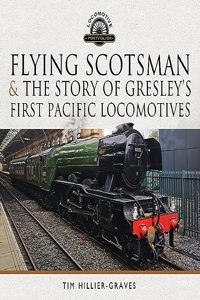 Flying Scotsman, and the Story of Gresley's First Pacific Locomotives