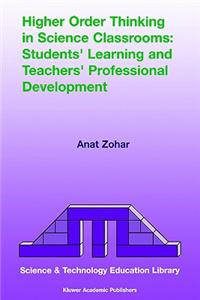 Higher Order Thinking in Science Classrooms: Students’ Learning and Teachers’ Professional Development