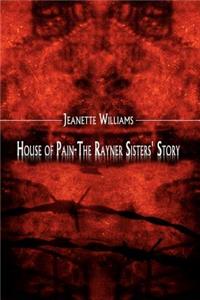 House of Pain-The Rayner Sisters' Story