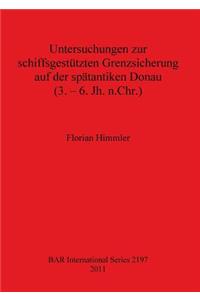 Untersuchungen zur schiffsgestützten Grenzsicherung auf der spätantiken Donau (3. - 6. Jh. n.Chr.)