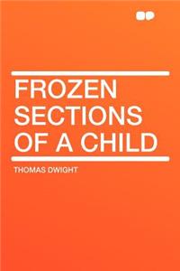 Frozen Sections of a Child