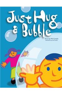 Just Hug a Bubble