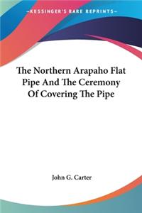 Northern Arapaho Flat Pipe And The Ceremony Of Covering The Pipe