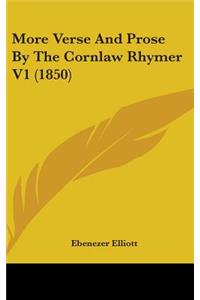 More Verse And Prose By The Cornlaw Rhymer V1 (1850)