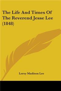 The Life And Times Of The Reverend Jesse Lee (1848)