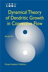 Dynamical Theory of Dendritic Growth in Convective Flow