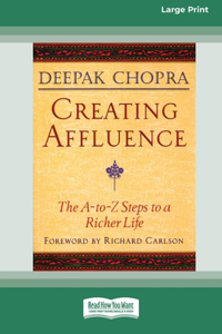 Creating Affluence: The A-To-Z Steps to a Richer Life (Easyread Large Edition)