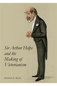 Sir Arthur Helps and the Making of Victorianism