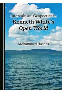 Intercultural Geopoetics in Kenneth White's Open World