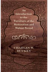 An Introduction to the Furniture of the Restoration and Walnut Period