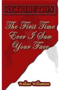 Retribution: The First Time Ever I Saw Your Face