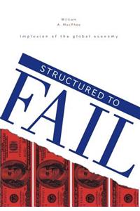 Structured to Fail - Implosion of the Global Economy