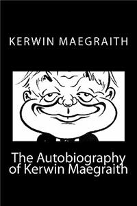 The Autobiography of Kerwin Maegraith