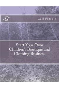 Start Your Own Children's Boutique and Clothing Business