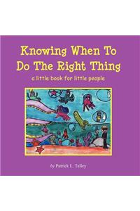Knowing When To Do The Right Thing