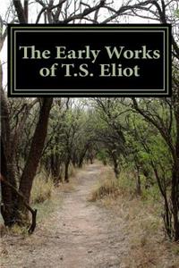 The Early Works of T.S. Eliot (Featuring 
