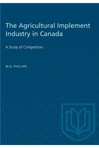 The Agricultural Implement Industry in Canada