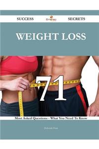 Weight Loss 71 Success Secrets - 71 Most Asked Questions on Weight Loss - What You Need to Know