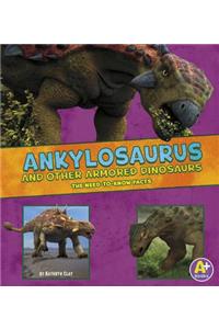 Ankylosaurus and Other Armored Dinosaurs: The Need-To-Know Facts