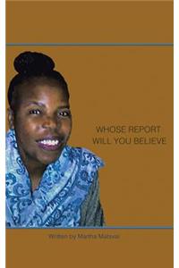 Whose Report Will You Believe?