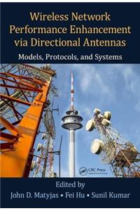 Wireless Network Performance Enhancement Via Directional Antennas: Models, Protocols, and Systems